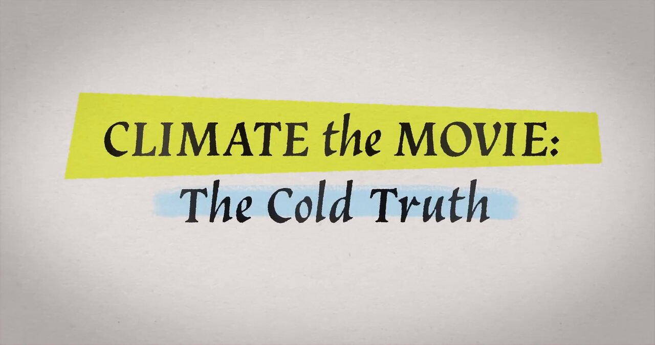 Climate: The Movie (The Cold Truth)