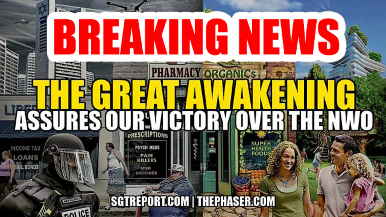 SGT Report - The Great Awakening Assures Our Victory Over The NWO