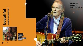 [Music box melodies] - Beautiful by Gordon Lightfoot