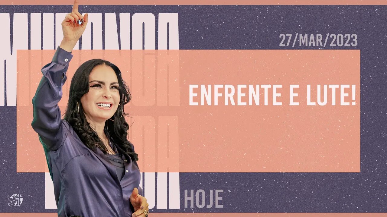 Enfrente e lute! || Mudança de Vida Hoje