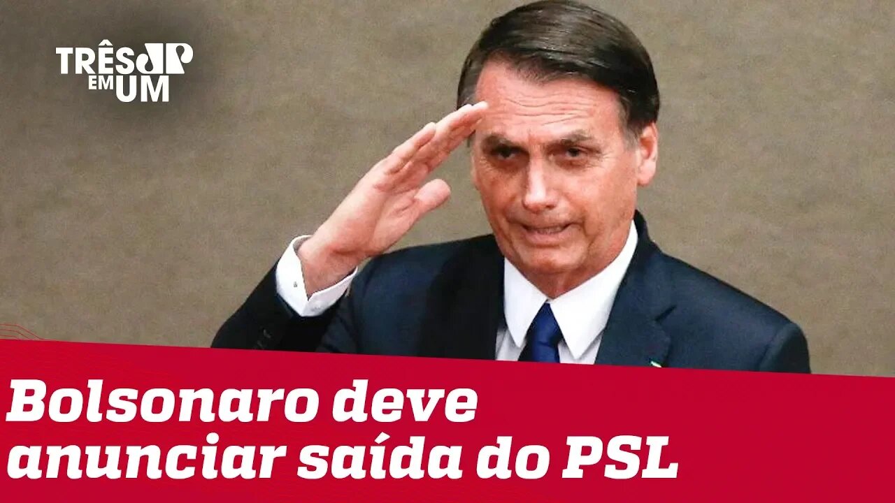 Bolsonaro deve anunciar saída do PSL e criação de novo partido