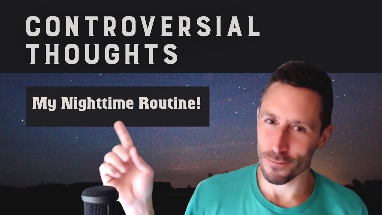 Controversial Thoughts: My Nighttime Routine