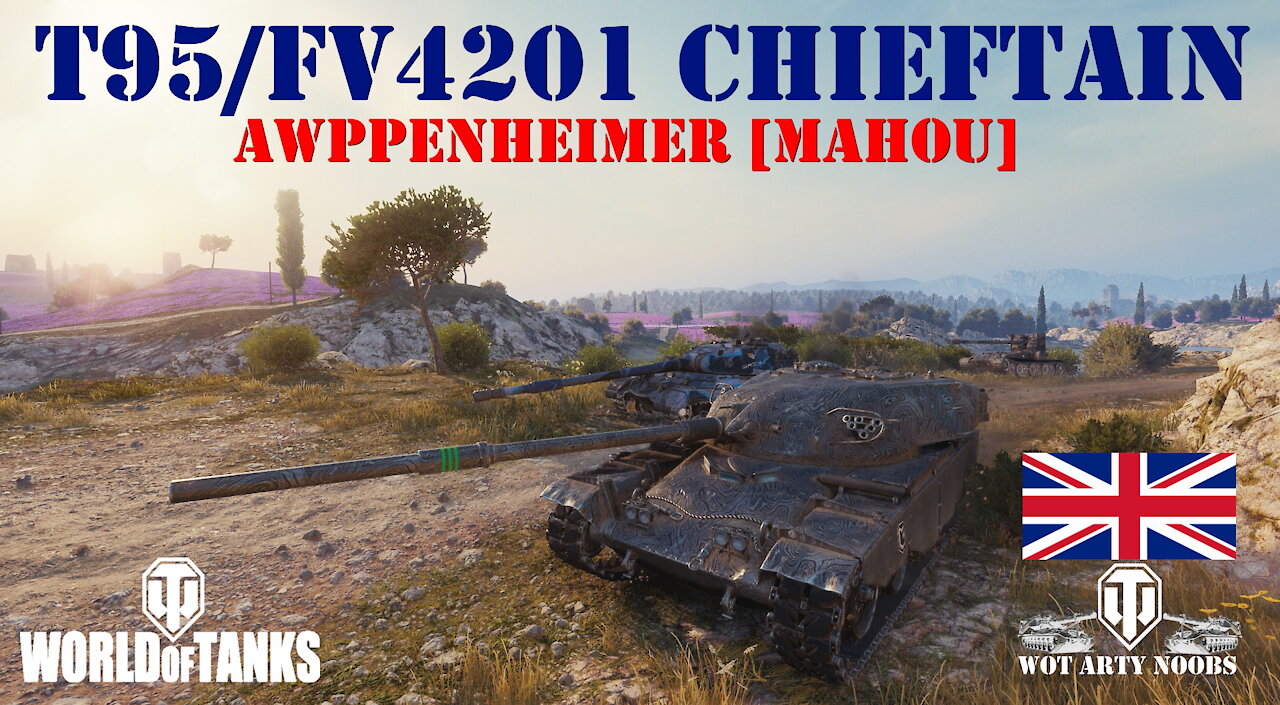 T95/FV4201 Chieftain - Awppenheimer [MAHOU]