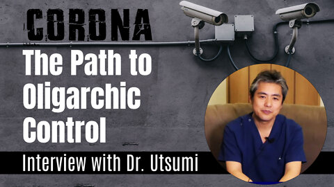 CORONA- The Path to Oligarchic Control- Interview with Dr. Utsumi | www.kla.tv/22633