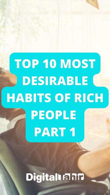Top 10 Most Desirable Habits of Rich People Part 1