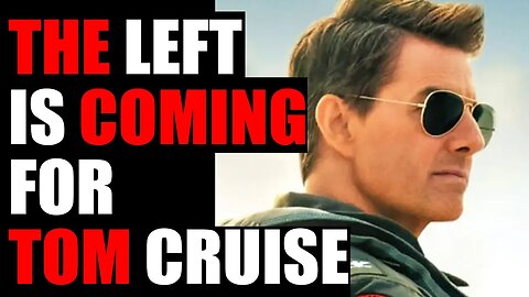 The left is coming for Tom Cruise