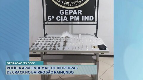Operação Êxodo: Polícia Apreende mais de 100 Pedras de Crack no São Raimundo em GV.