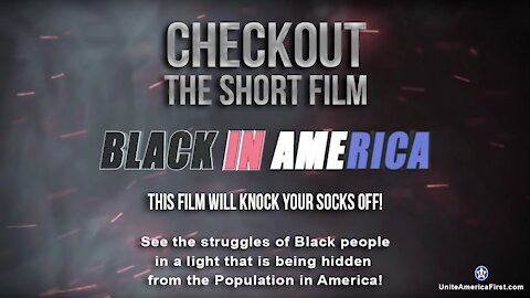 The Short Film "Black In America" but pertains to all Americans.