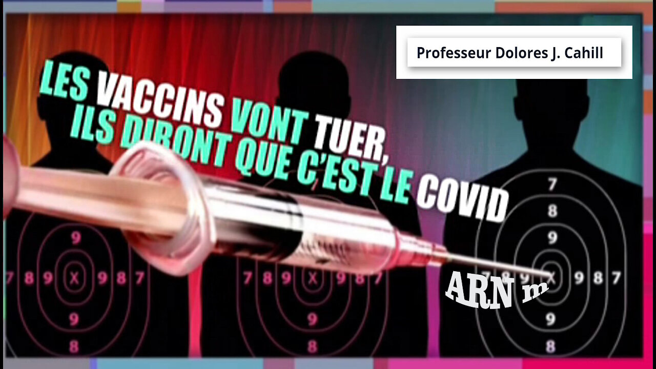 COVID/VACCINS ARNm. L'avis du Prof.Dolores Cahill est effrayant !