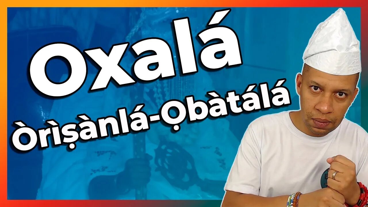 Oxalá | Òrìṣànlá o Grande Orixá - EP#200