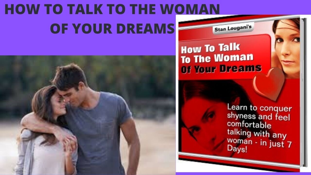 How to talk to the woman of your dreams