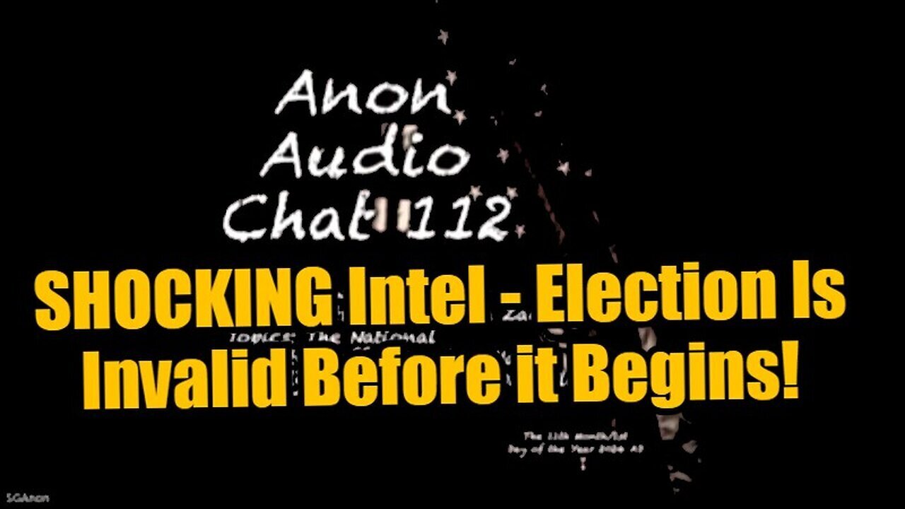 SGAnon - Shocking Intel - Election Is Invalid Before It Begins - 11/2/24.