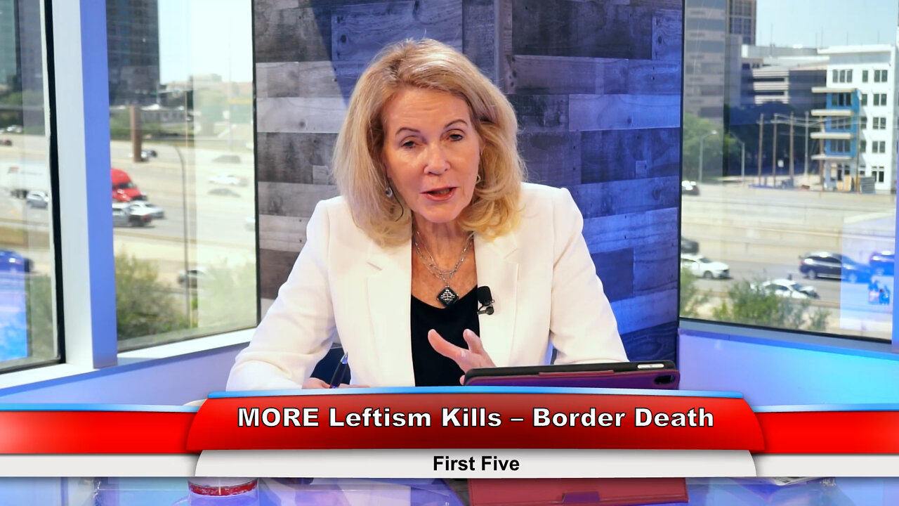 MORE Leftism Kills - Border Death | First Five 4.26.22