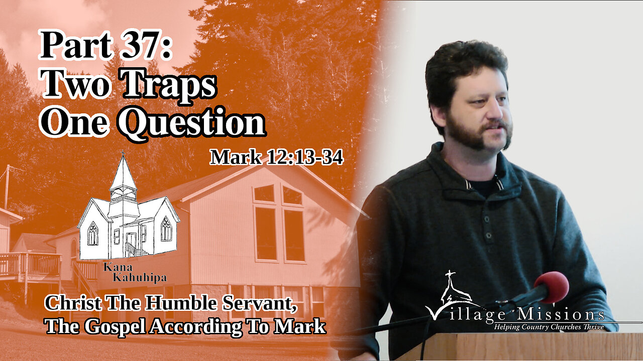 09.24.23 - Part 37: Two Traps, One Question - Mark 12:13-34
