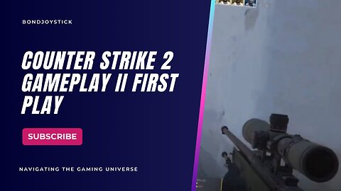 Counter Strike 2 Gameplay II First Play