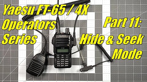 FT-65 / FT-4X Operators Series Part 11 - "Hide & Seek" Mode