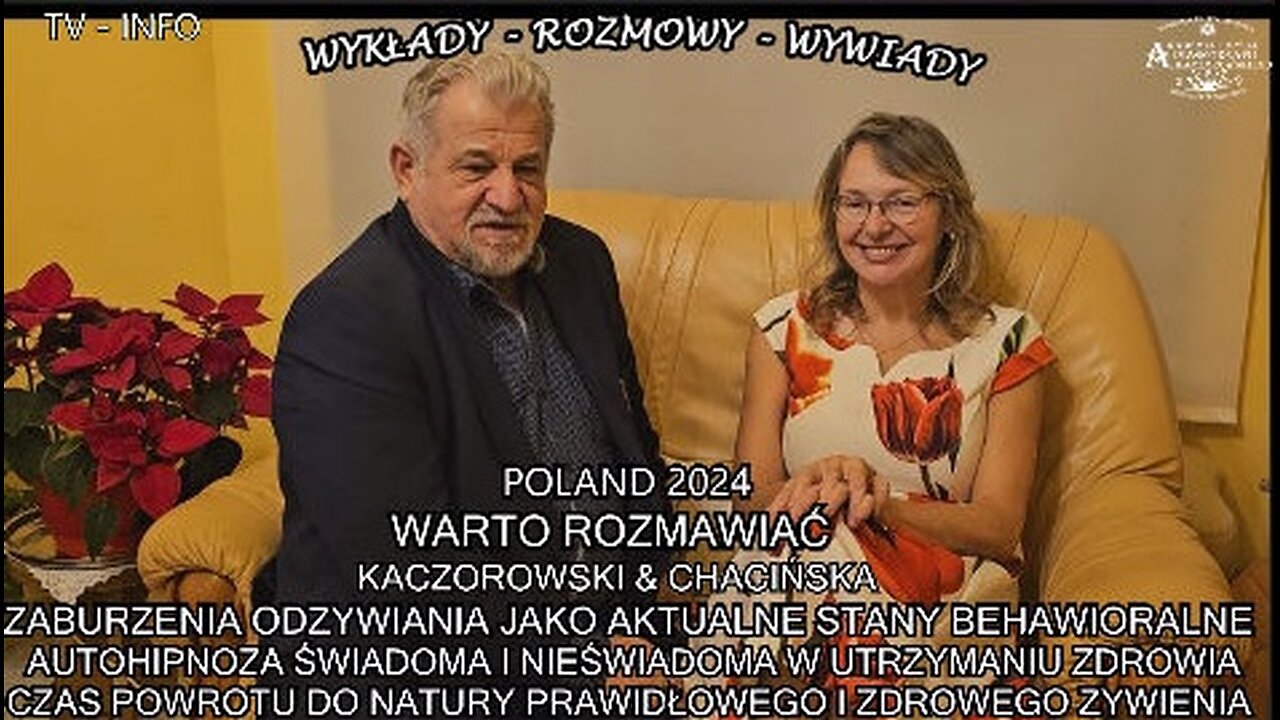 ZABURZENIA ODŻYWIANIA JAKO AKTUALNE STANY BEHAWIORALNE,AUTOHIPNOZA ŚWIADOMA I NIEŚWIADOMA W UTRZYMANIU ZDROWIA,CZAS POWROTU DO NATURY PRAWIDŁOWEGO I ZDROWEGO ŻYWIENIA. WARTO ROZMAWIAĆ KACZOROWSKI&CHACIŃSKA/TV INFO POLAND 2024