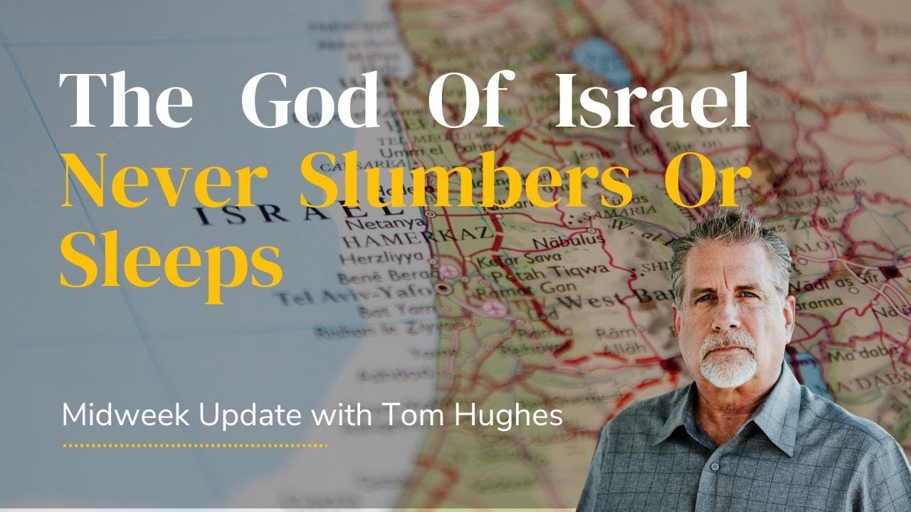 The God Of Israel Never Slumbers Or Sleeps | LIVE Midweek Update