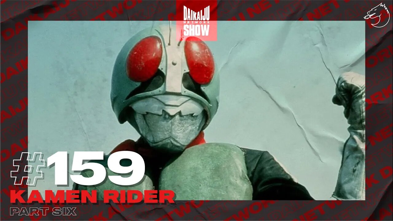 DKN Show | 159: Kamen Rider - Part Six