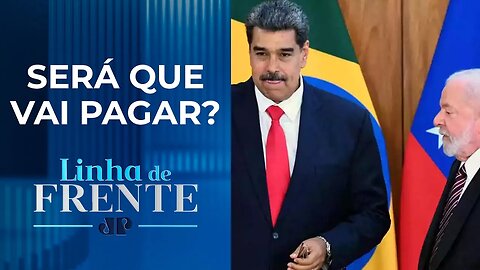 Maduro recebe fatura de R$ 5 bilhões do Brasil I LINHA DE FRENTE