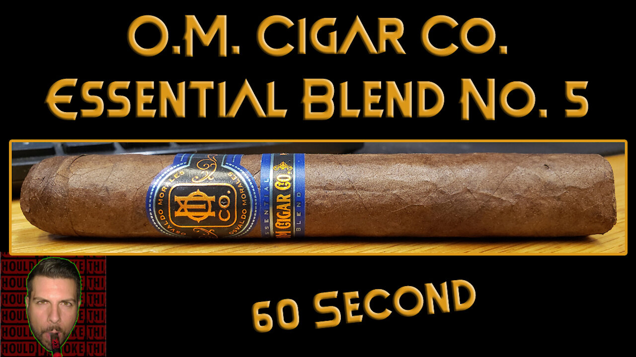 60 SECOND CIGAR REVIEW - O.M. Cigar Co. Essential Blend No. 5 - Should I Smoke This