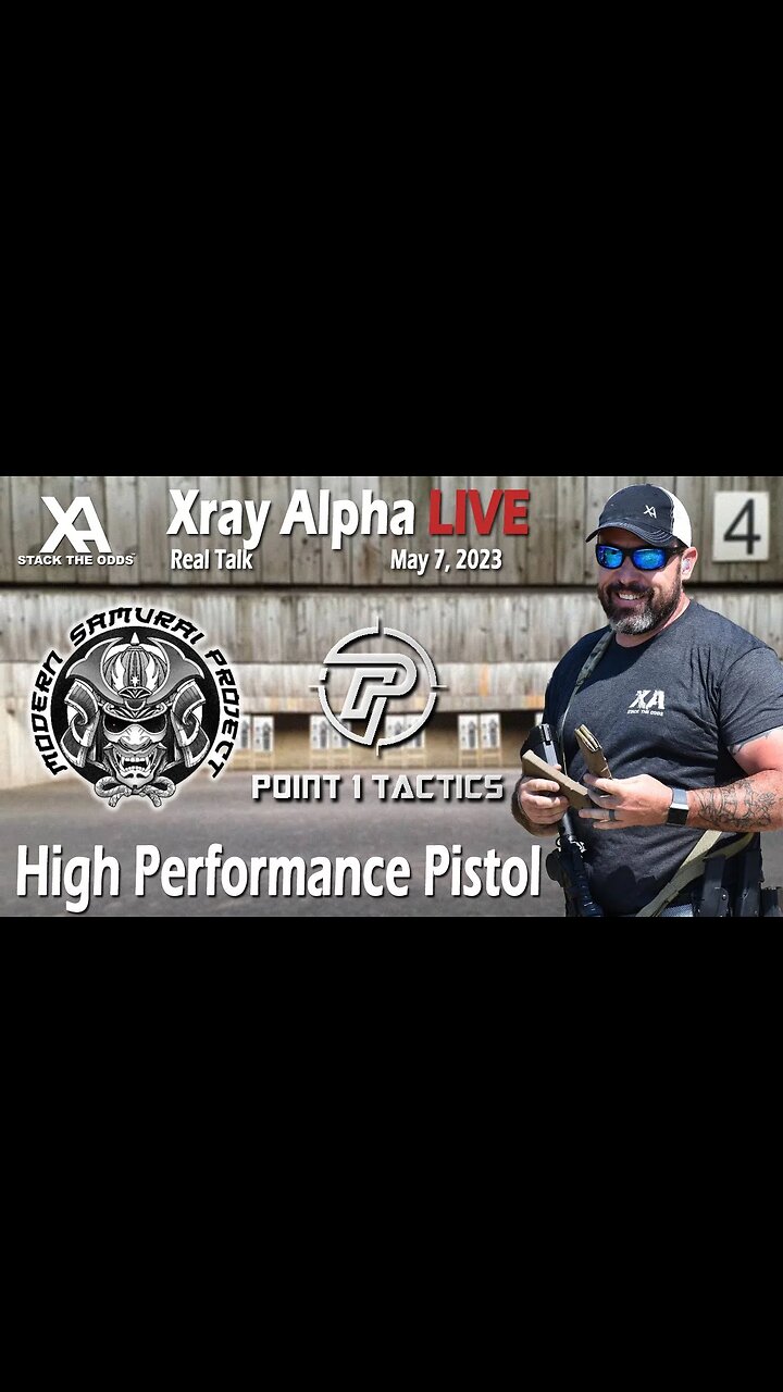 Xray Alpha Live - May 7, 2023 w/Modern Samurai Project and Point 1 Tactics - High Performance Pistol