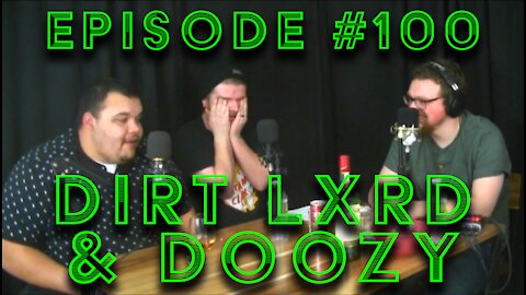 Episode #100: Dirt Lxrd & Doozy