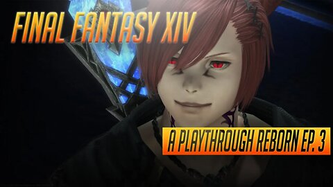 Final Fantasy XIV - A Playthrough Reborn - Ep. 4