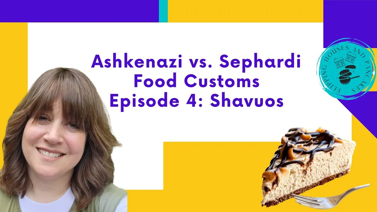 Ashkenazi vs. Sephardi Food Customs Episode 4: Shavuos