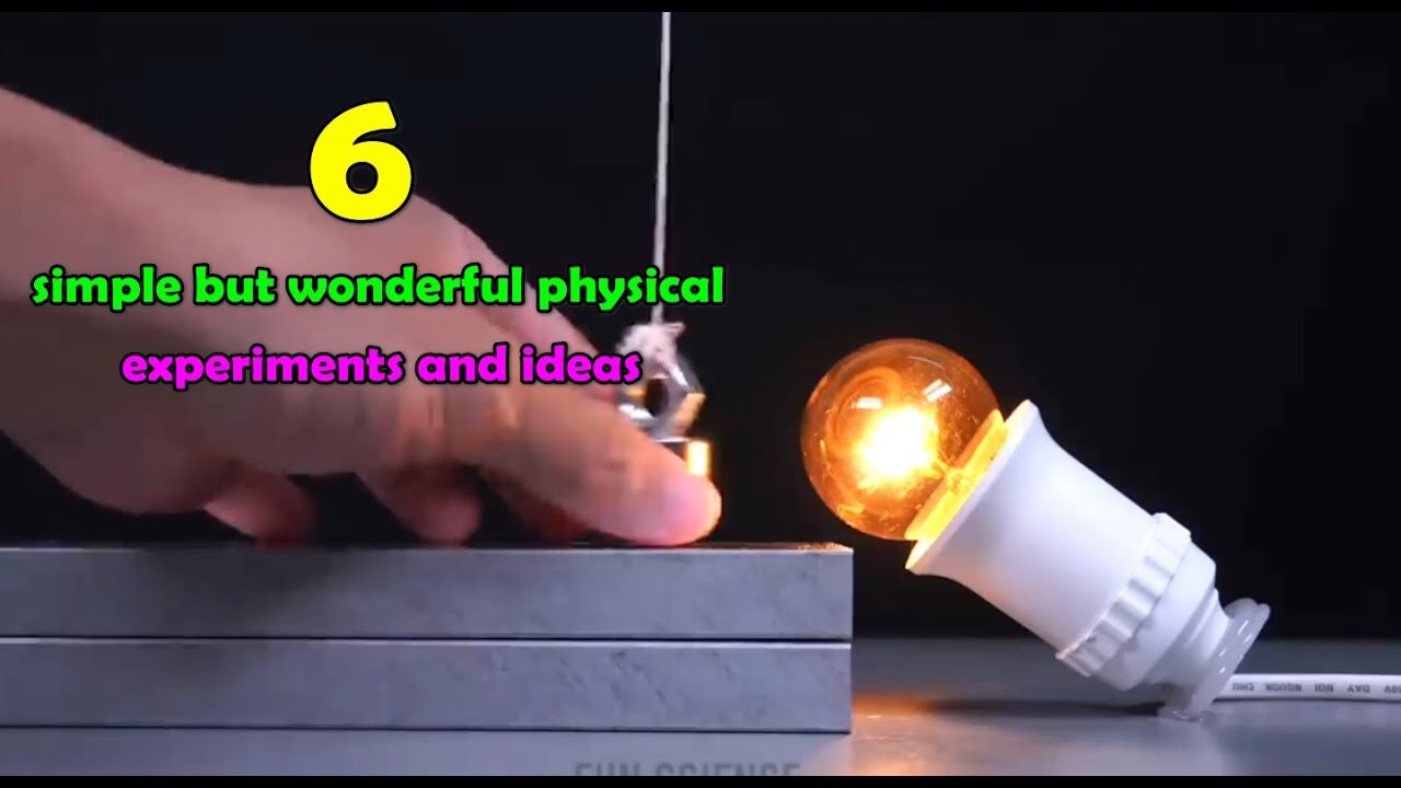 Physics Idea - 6 simple but wonderful physical experiments and ideas