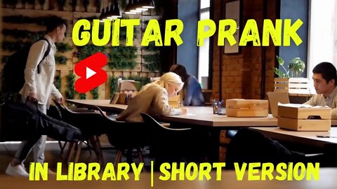 GUITAR PRANK IN LIBRARY | SHORT VERSION