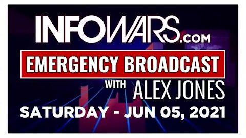 ALEX JONES Full Show 06_05_21 Saturday EMERGENCY Report