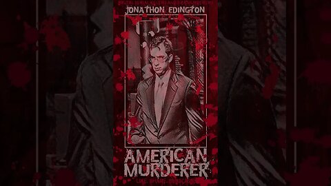 Jonathon Edington, American Murderer