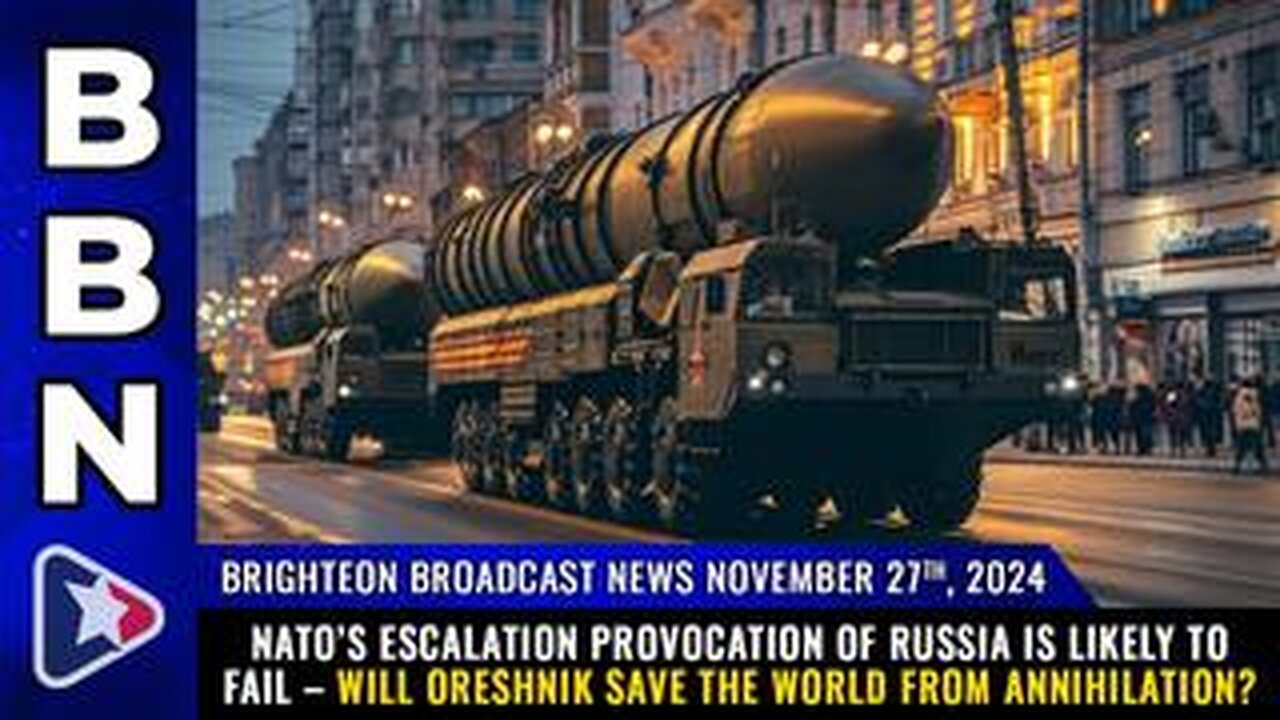 BBN, Nov 27, 2024 – NATO’s escalation provocation of Russia is likely to FAIL..