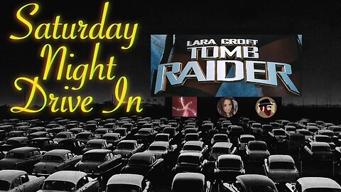 Saturday Night Drive In w/ guest Melonie Mac: Lara Croft Tomb Raider