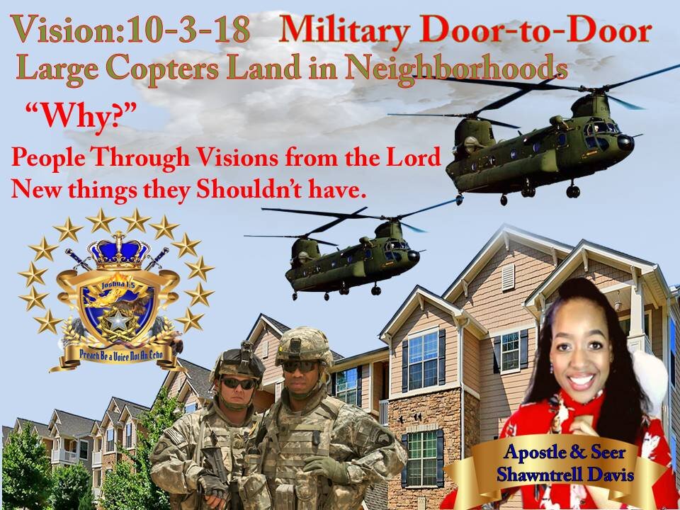 🔥🔥Urgent Vision:10- 3-18 🔥🔥 Military go Door to Door, Large Copters Land in Neighborhoods Why?