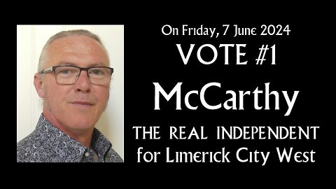 Vote #1 Cathal McCarthy - The Real In dependent for Limerick West