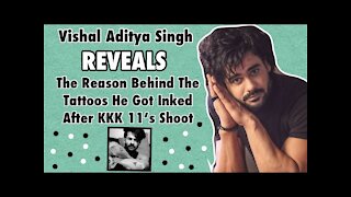 Vishal Aditya Singh REVEALS The Reason Behind The Tattoos He Got Done After KKK 11&rsquo