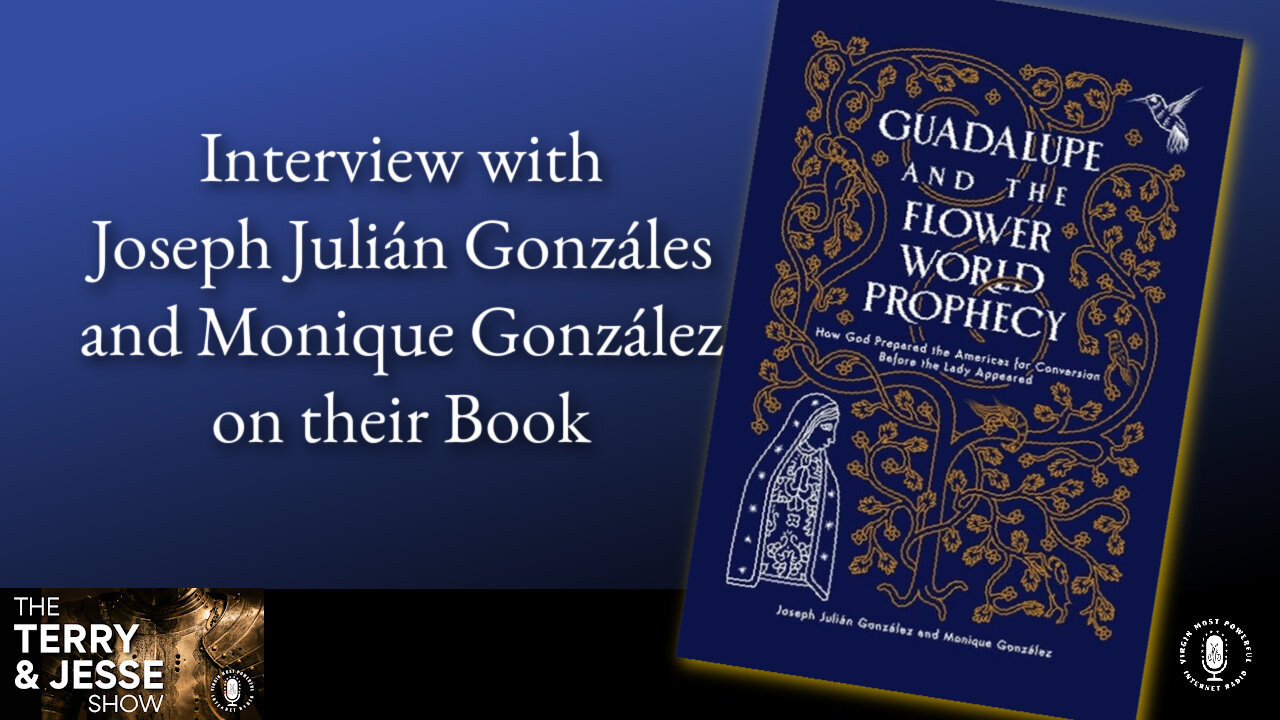 06 Dec 23, The Terry & Jesse Show: Our Lady of Guadalupe & the Flower World Prophecy