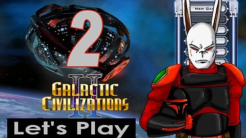 Let's Play Galactic Civilizations 2 part 2