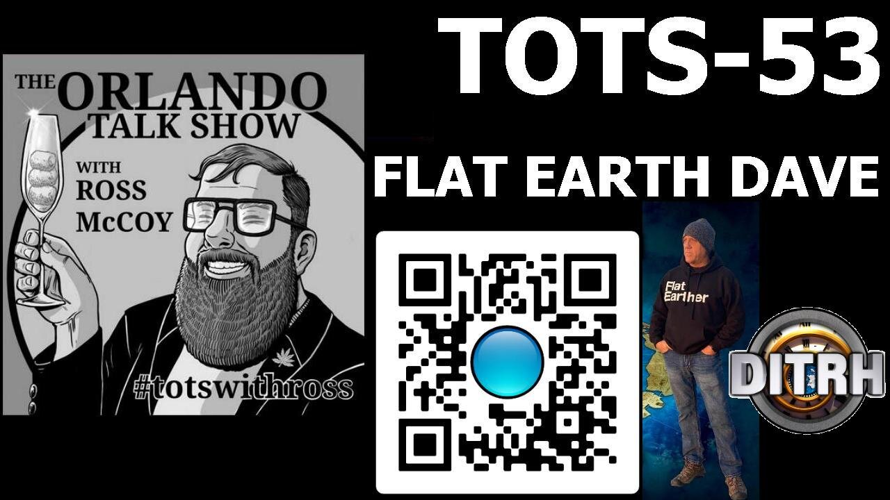 [The Orlando Talk Show with Ross McCoy podcast] TOTS-53 Flat Earth Dave (audio only) [Apr 16, 2021]