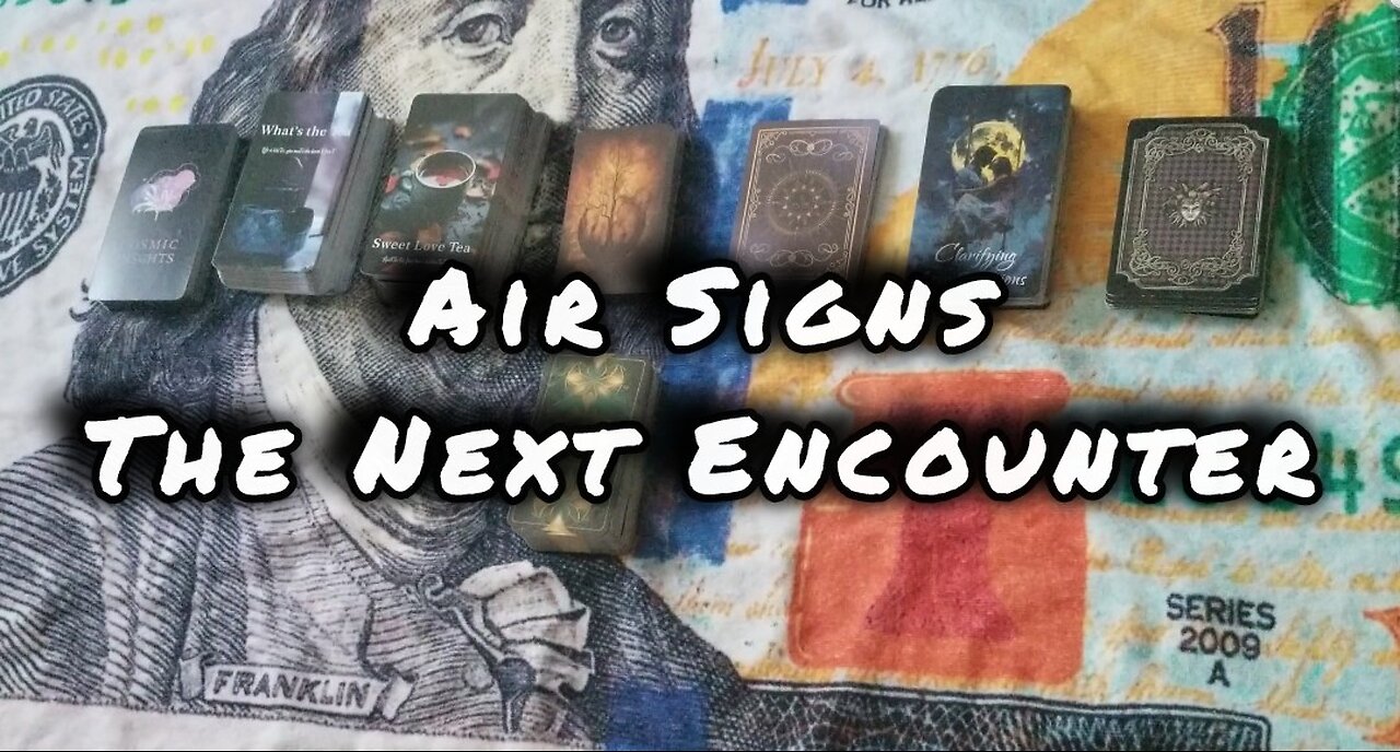 AIR SIGNS [Gemini, Libra, Aquarius] The Next Encounter With Them! Tarot Reading