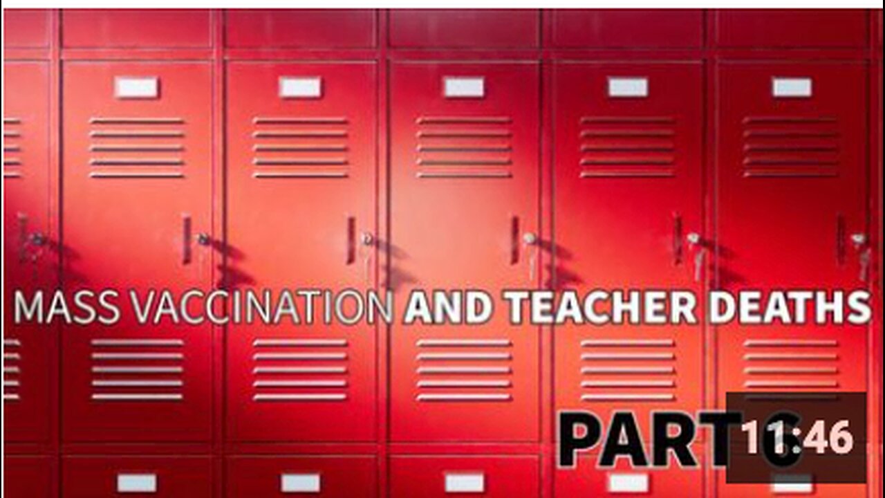 Mass Vaccination and TEACHER deaths - Part 6