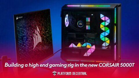 Building a high end gaming rig in the new CORSAIR 5000T RGB