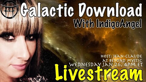 🔴LIVESTREAM: GALACTIC DOWNLOAD WITH INDIGO ANGEL & Jean-Claude@BeyondMystic