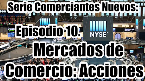 Curso Básico de Trading - Ep 10. Mercados de Comercio: Acciones