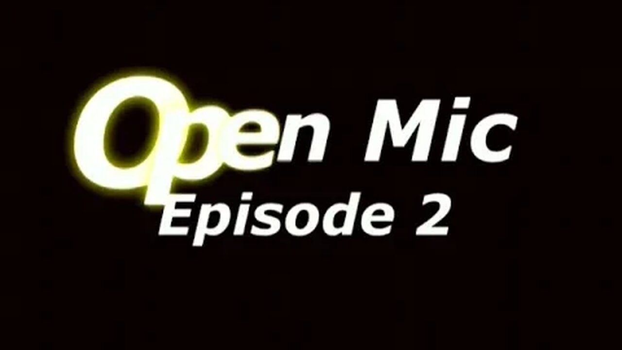 Open Mic. Episode Two. Credits.