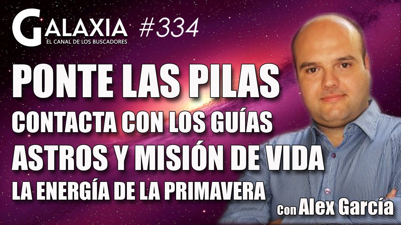 GALAXIA #334​: Ponte las Pilas - Astros y Misión de Vida - Contacta con los Guías