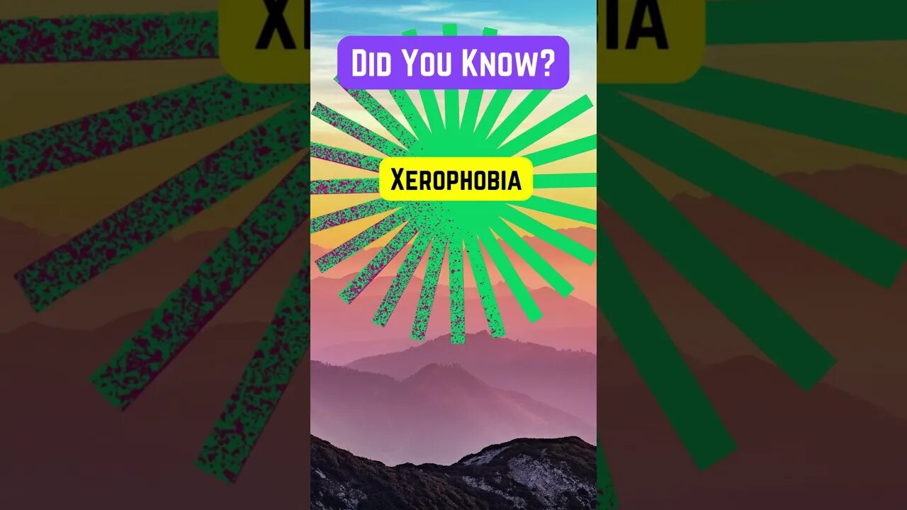 Face your Xerophobia!