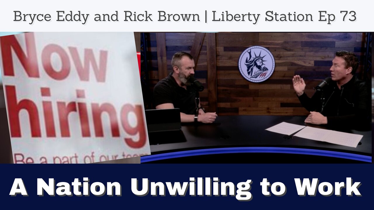 A Nation Unwilling to Work with Rick Brown & Bryce Eddy | Liberty Station - 73